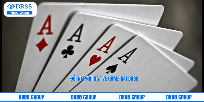 Đôi nét nổi bật về game bài DR88