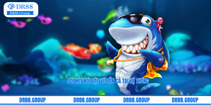 Đôi nét nổi bật về sảnh game bắn cá DR88 đổi thưởng