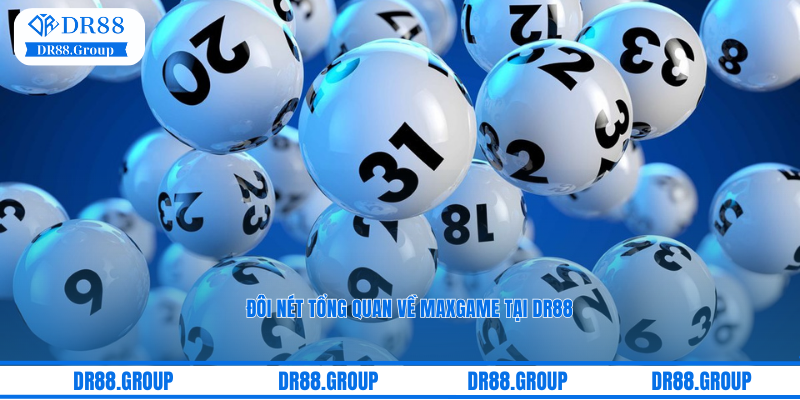 Đôi nét tổng quan về MaxGame tại DR88
