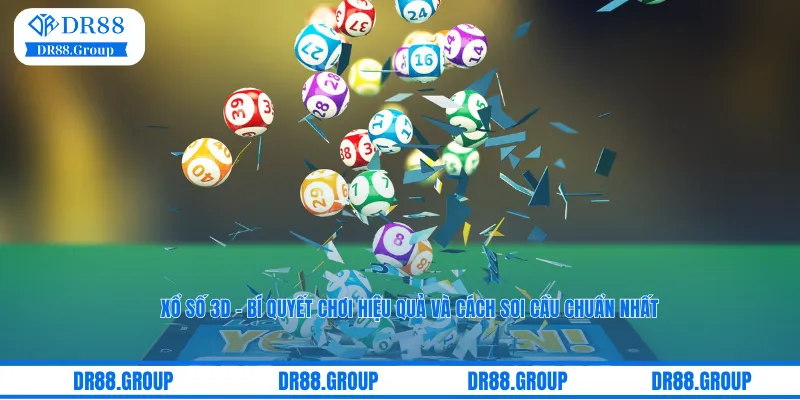 Xổ Số 3D – Bí Quyết Chơi Hiệu Quả Và Cách Soi Cầu Chuẩn Nhất DR88